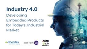  Industry 4.0: Building Embedded Products for Today's Industrial Markets