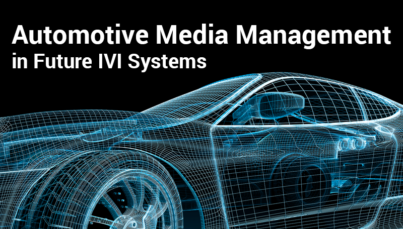 Automotive Media Management in Future IVI Systems