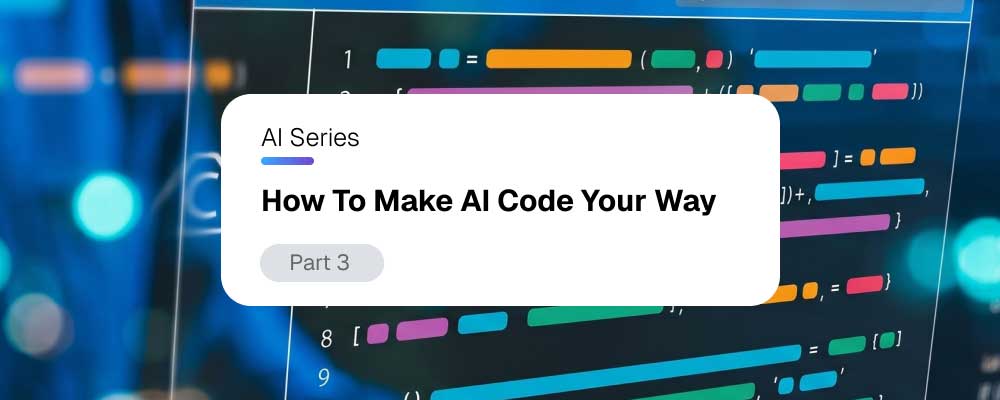Graphic: 'How To Make AI Code Your Way' title over colorful code lines.