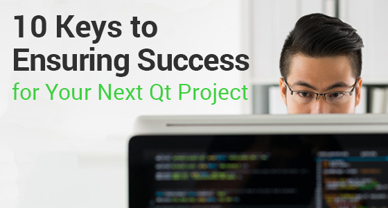 10 Keys to Ensuring Success for Your Next Qt Project