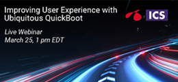 Live Webinar: Improving User Experience with Ubiquitous QuickBoot
