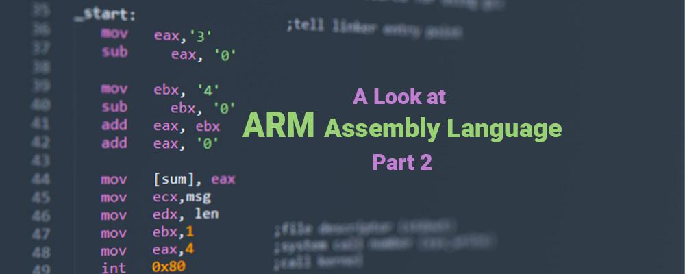 A Deeper Look at ARM Assembly Language