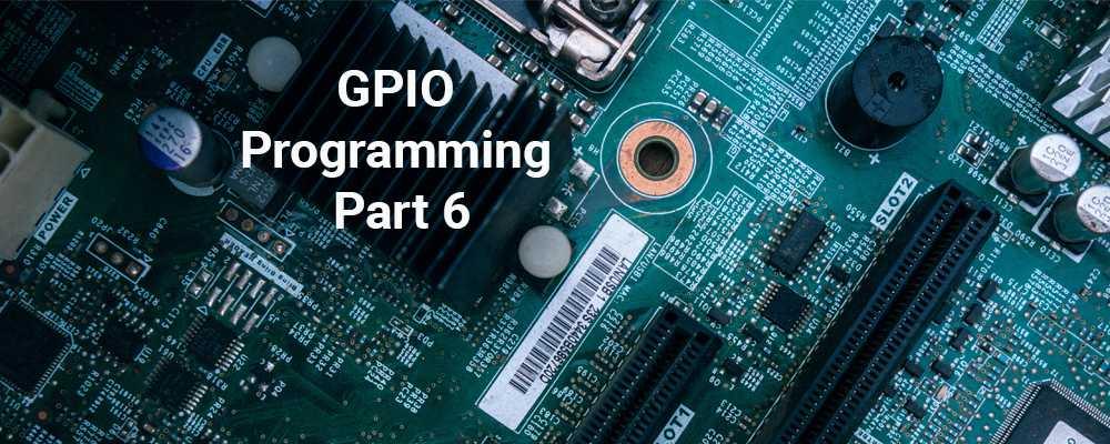GPIO Programming Part 6