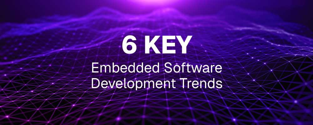 6 KEY Embedded Software Development Trends text on a glowing purple tech background.