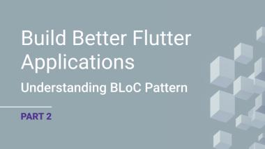 Build Better Flutter Applications, Part 2