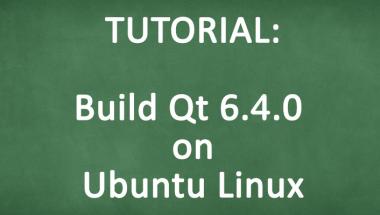 How to Build Qt 6.4.0 from Source on Ubuntu Linux