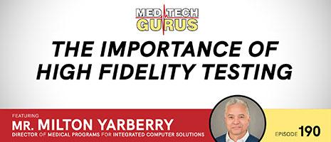 Med Tech Gurus: The Importance Of High Fidelity Testing
