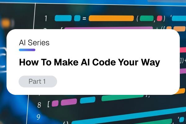 AI Series: How To Make AI Code Your Way - Part 1 graphic with blurred code background.