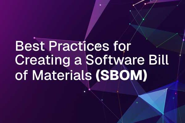 Graphic: Best Practices for Creating a Software Bill of Materials (SBOM) on abstract background.