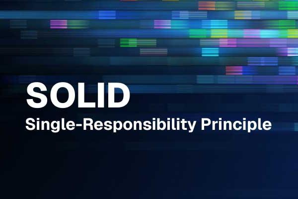 "SOLID Single-Responsibility Principle" text on a dark background with colorful digital streaks.