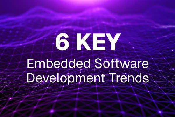 6 KEY Embedded Software Development Trends text on a glowing purple tech background.