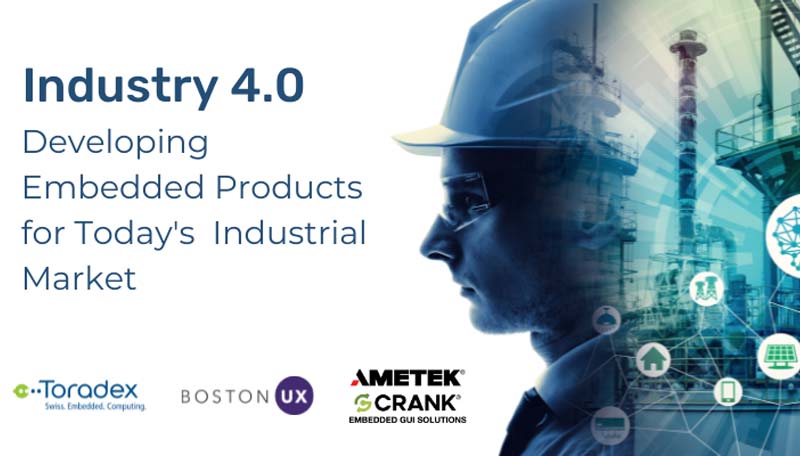  Industry 4.0: Building Embedded Products for Today's Industrial Markets